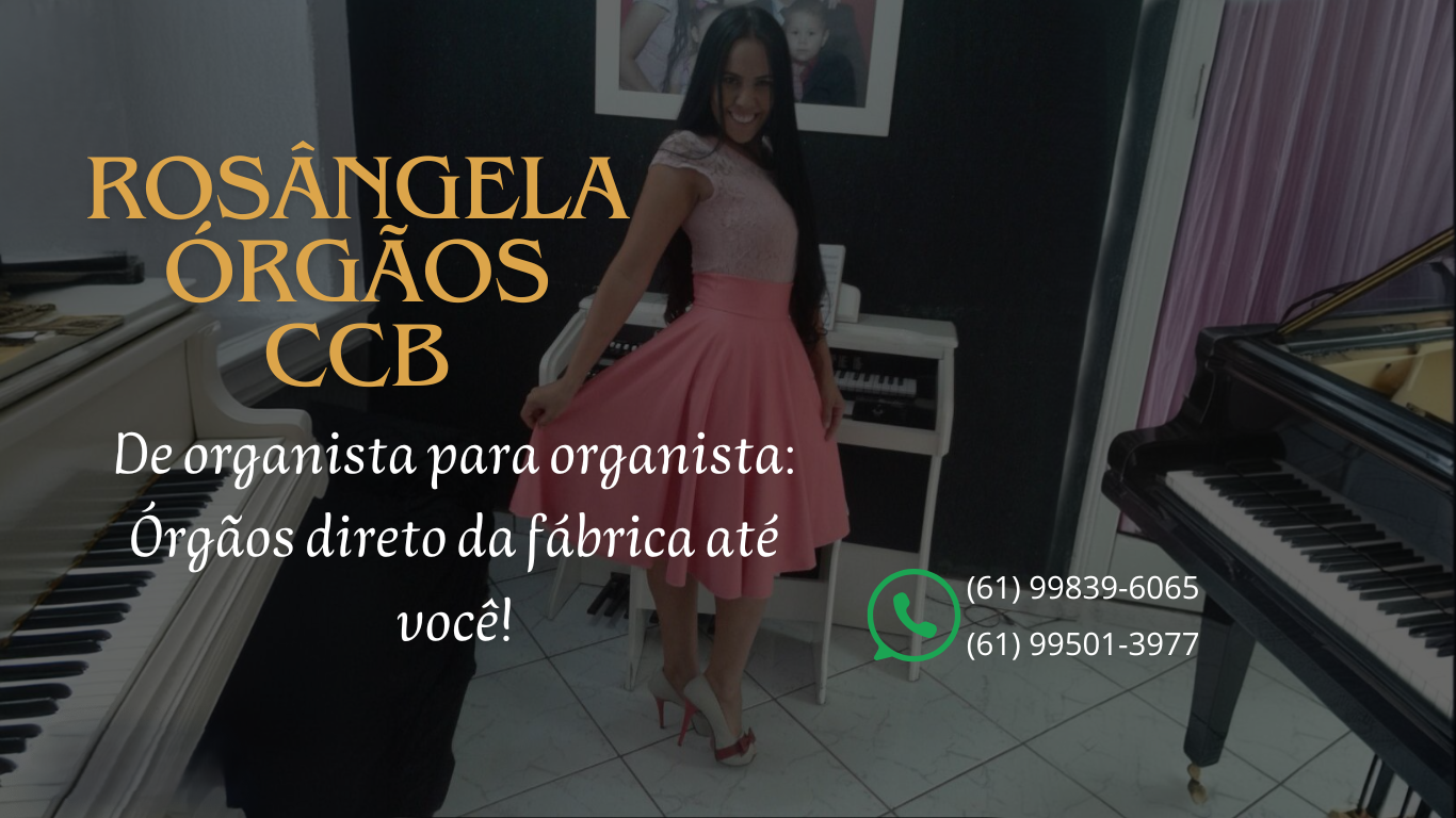 Rosângela Órgãos CCB, de organista para organista, órgãos eletrônicos direto da fábrica até você!